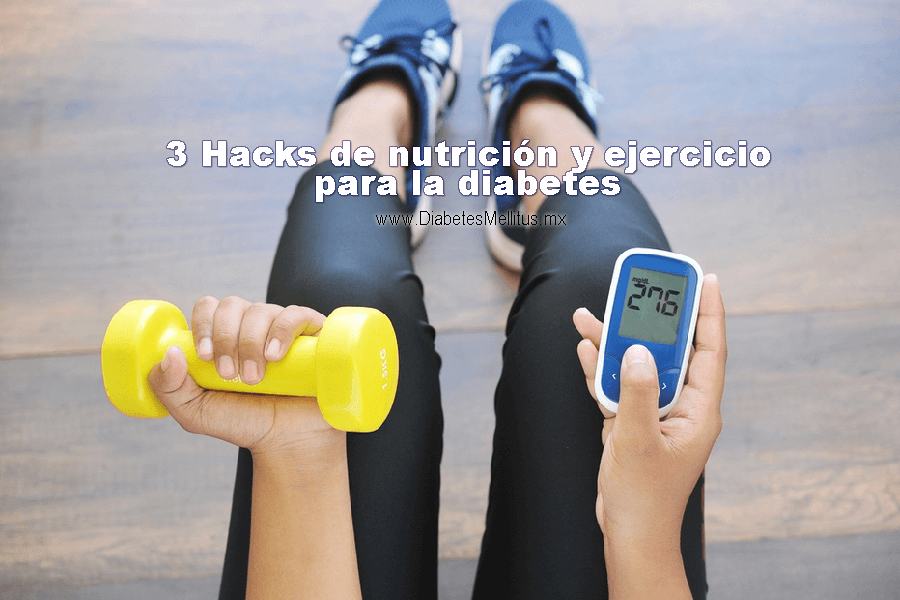 3 Hacks de nutrición y ejercicio para la diabetes